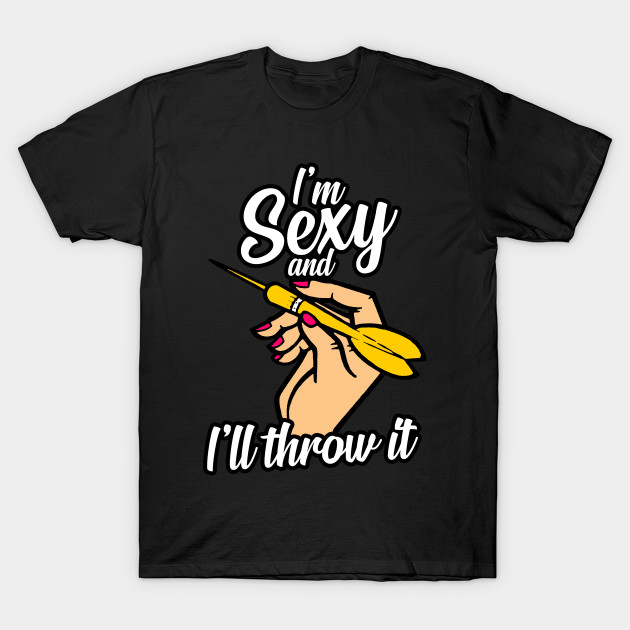 I am sexy an I throw it women team darts gift